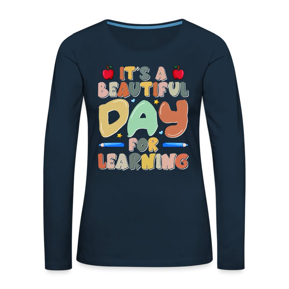 It's A Beautiful Day For Learning Women's Long Sleeve T-Shirt