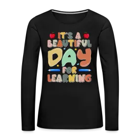 It's A Beautiful Day For Learning Women's Long Sleeve T-Shirt