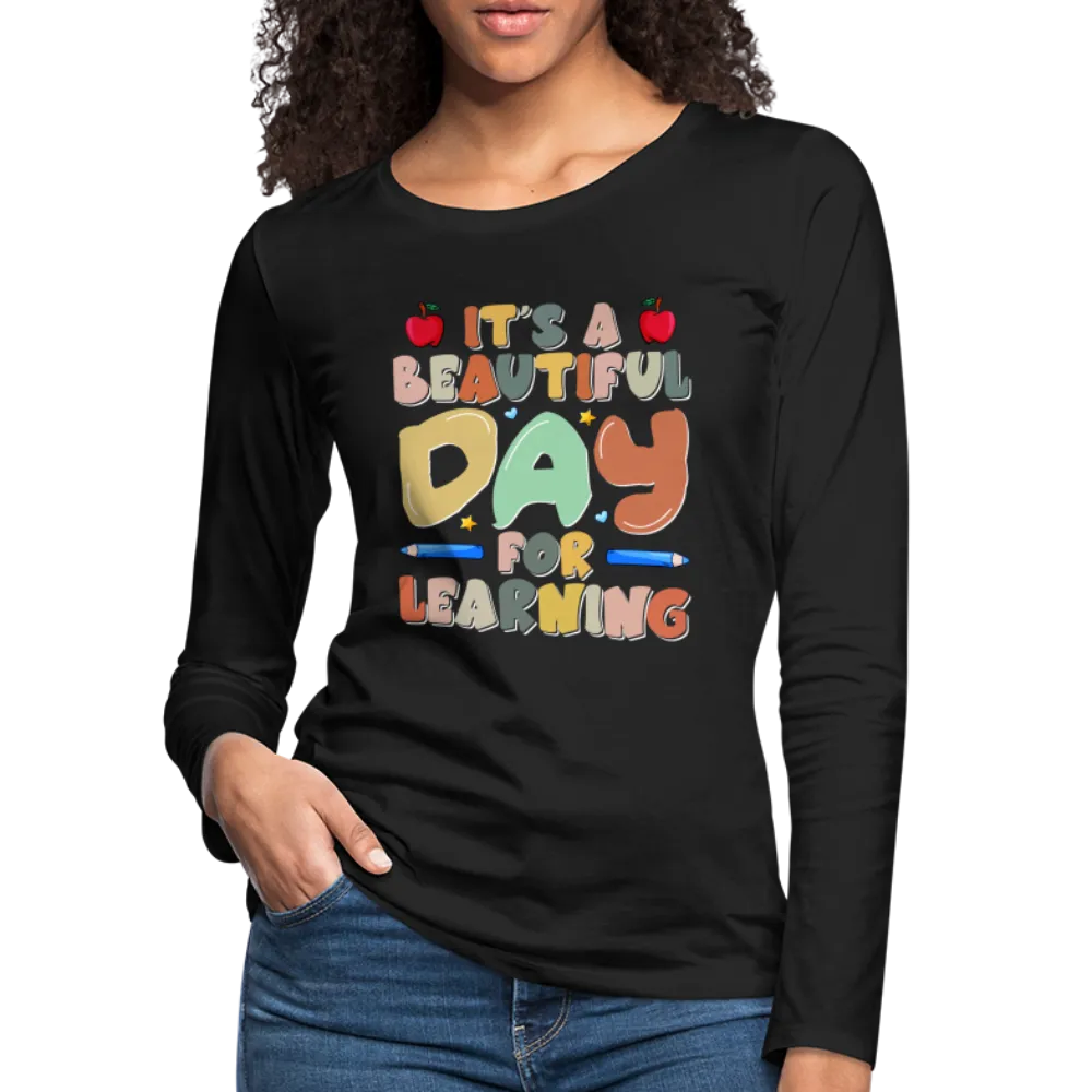 It's A Beautiful Day For Learning Women's Long Sleeve T-Shirt