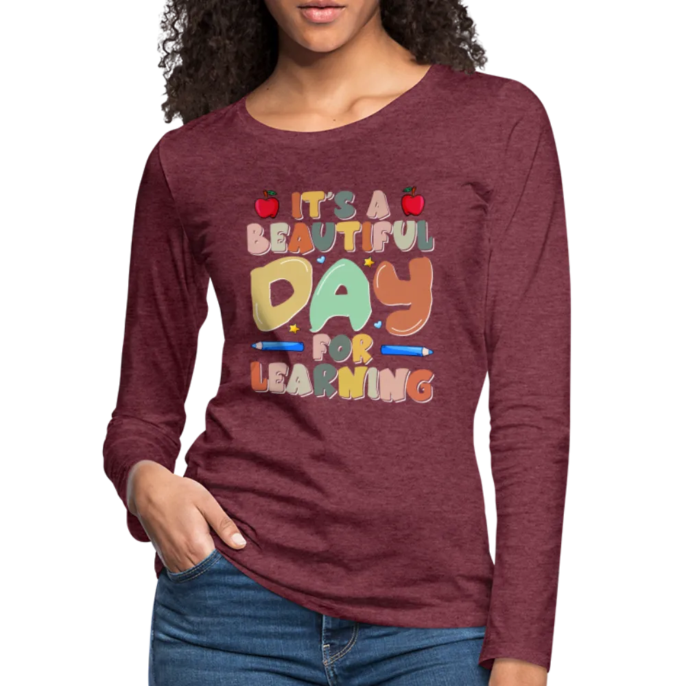 It's A Beautiful Day For Learning Women's Long Sleeve T-Shirt