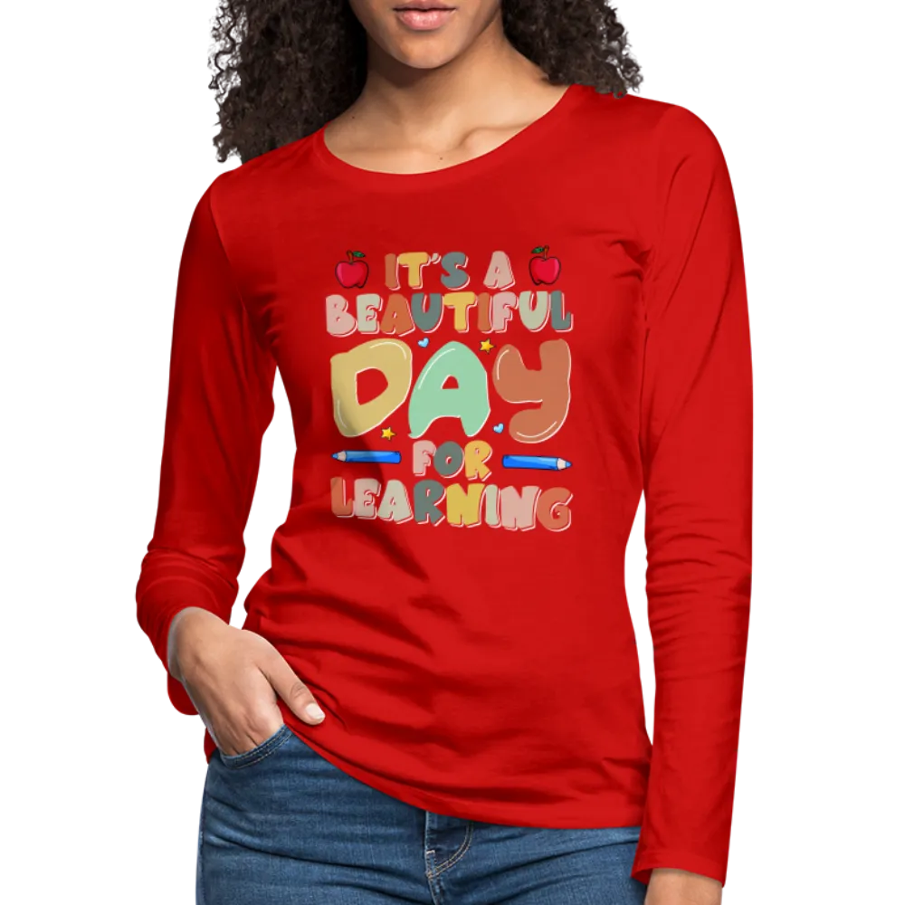 It's A Beautiful Day For Learning Women's Long Sleeve T-Shirt