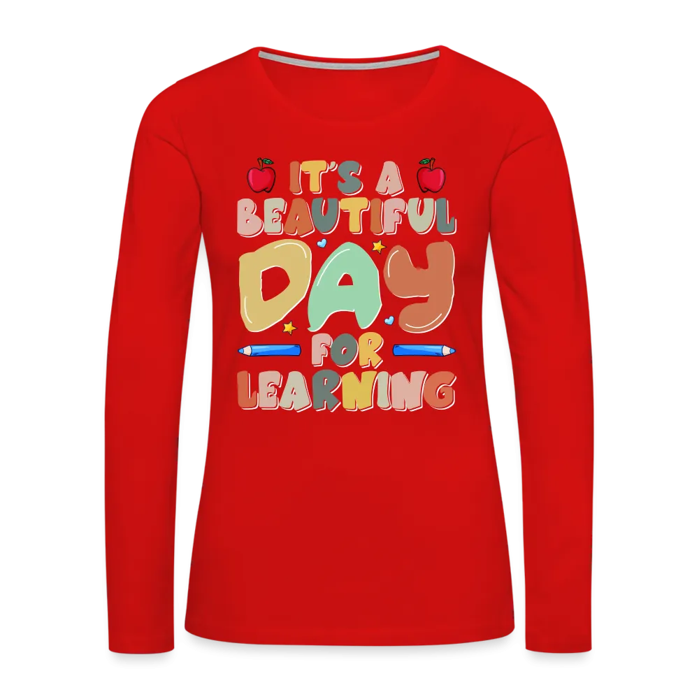 It's A Beautiful Day For Learning Women's Long Sleeve T-Shirt